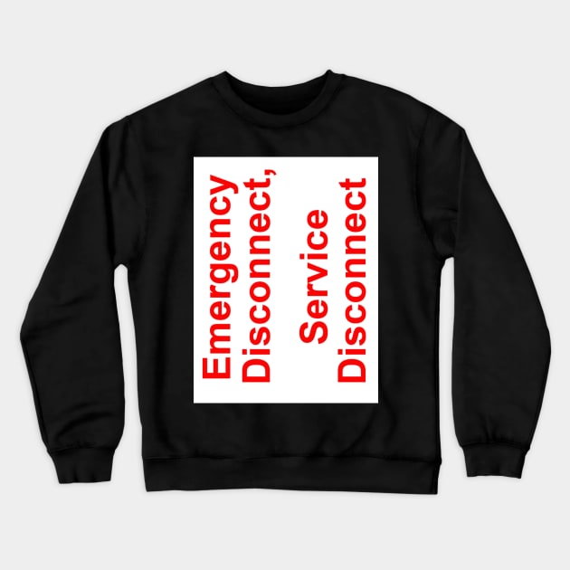 Emergency Disconnect Service Disconnect Label Crewneck Sweatshirt by MVdirector